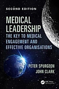 Medical Leadership : The key to medical engagement and effective organisations, Second Edition (Paperback, 2 ed)