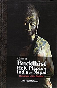 A Guide to Buddhist Holy Places of India and Nepal (Paperback)