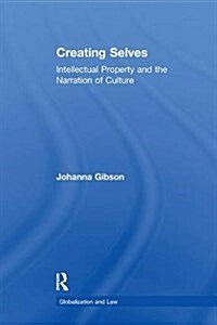 Creating Selves : Intellectual Property and the Narration of Culture (Paperback)