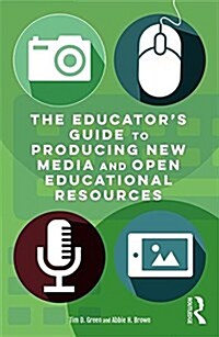 The Educators Guide to Producing New Media and Open Educational Resources (Paperback)