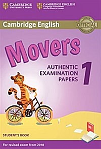 Cambridge English Movers 1 for Revised Exam from 2018 Students Book : Authentic Examination Papers (Paperback)