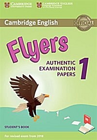 Cambridge English Flyers 1 for Revised Exam from 2018 Students Book : Authentic Examination Papers (Paperback)