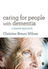 Caring for People with Dementia: A Shared Approach (Paperback)