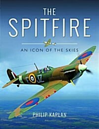 The Spitfire : An Icon of the Skies (Hardcover)