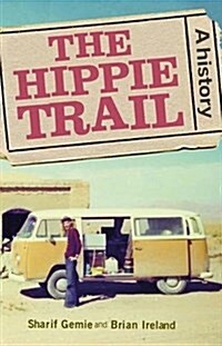 The Hippie Trail : A History (Hardcover)