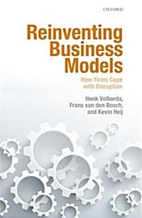 Reinventing Business Models : How Firms Cope with Disruption (Hardcover)