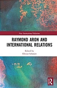 Raymond Aron and International Relations (Hardcover)