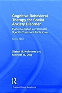 Cognitive Behavioral Therapy for Social Anxiety Disorder : Evidence-Based and Disorder Specific Treatment Techniques (Hardcover, 2 ed)