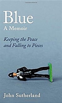 Blue : A Memoir - Keeping the Peace and Falling to Pieces (Hardcover)