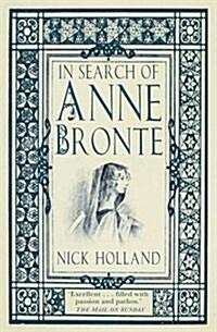 In Search of Anne Bronte (Paperback)
