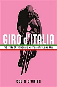 Giro dItalia : The Story of the Worlds Most Beautiful Bike Race (Hardcover)