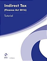 Indirect Tax (Finance Act 2016) Tutorial (Paperback)