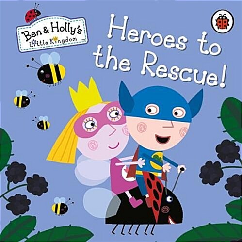 Ben and Hollys Little Kingdom: Heroes to the Rescue! (Board Book)