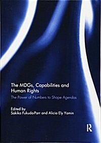 The Mdgs, Capabilities and Human Rights : The Power of Numbers to Shape Agendas (Paperback)