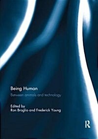 Being Human : Between Animals and Technology (Paperback)