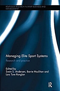 Managing Elite Sport Systems : Research and Practice (Paperback)