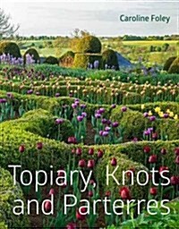 Topiary, Knots and Parterres (Hardcover)