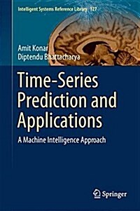 Time-Series Prediction and Applications: A Machine Intelligence Approach (Hardcover, 2017)