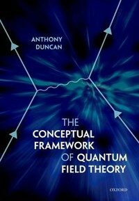 The Conceptual Framework of Quantum Field Theory (Paperback)
