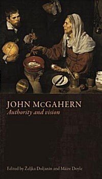 John McGahern : Authority and Vision (Hardcover)