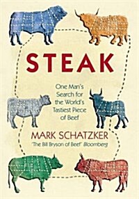 Steak : One Mans Search for the Worlds Tastiest Piece of Beef (Paperback)