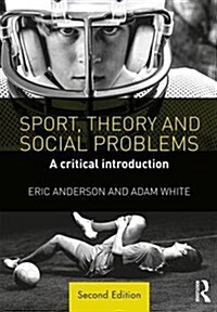 Sport, Theory and Social Problems : A Critical Introduction (Paperback, 2 ed)