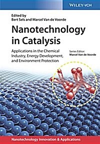 Nanotechnology in Catalysis, 3 Volumes: Applications in the Chemical Industry, Energy Development, and Environment Protection (Hardcover)