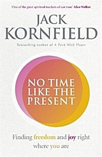 No Time Like the Present : Finding Freedom and Joy Where You are (Paperback)