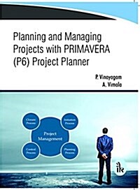 Planning and Managing Projects with Primavera (P6) Project Planner (Paperback)