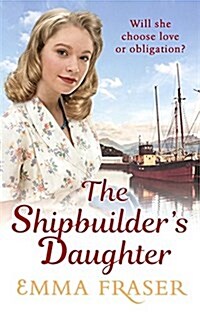 The Shipbuilders Daughter : A beautifully written, satisfying and touching saga novel (Paperback)