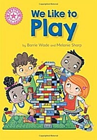 Reading Champion: We Like to Play : Independent Reading Pink 1B (Hardcover, Illustrated ed)