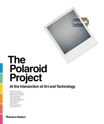 The Polaroid Project : At the Intersection of Art and Technology (Hardcover)