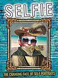 Selfie: The Changing Face of Self Portraits (Paperback)