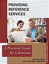 Providing Reference Services: A Practical Guide for Librarians (Paperback)