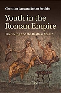 Youth in the Roman Empire : The Young and the Restless Years? (Paperback)