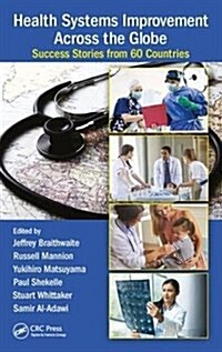Health Systems Improvement Across the Globe : Success Stories from 60 Countries (Hardcover)