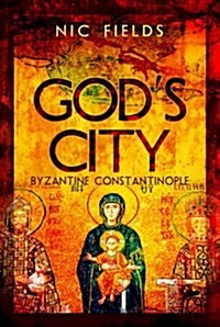 Gods City: Byzantine Constantinople (Hardcover)