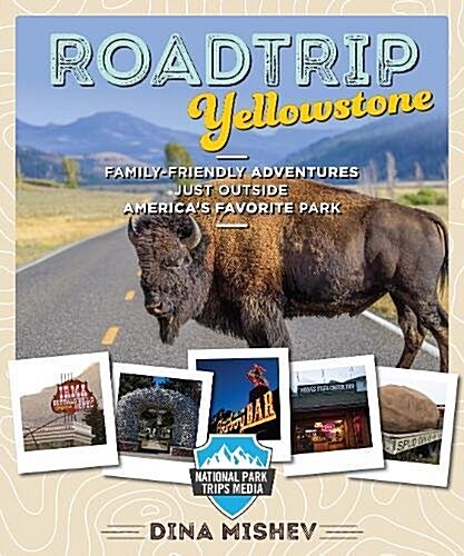 Road Trip Yellowstone: Adventures Just Outside Americas Favorite Park (Paperback)