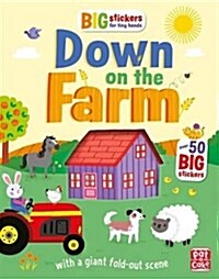 Big Stickers for Tiny Hands: Down on the Farm : With scenes, activities and a giant fold-out picture. (Paperback)