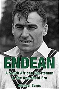 Endean : A South African Sportsman in the Apartheid Era (Hardcover)