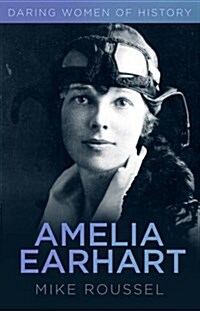 Amelia Earhart : Daring Women of History (Paperback)