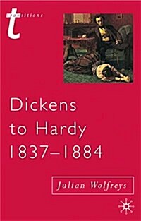 DICKENS TO HARDY 1837 1884 (Paperback)