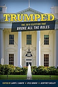 Trumped: The 2016 Election That Broke All the Rules (Hardcover)