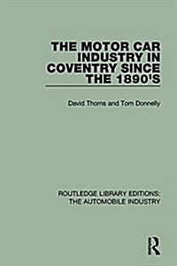 The Motor Car Industry in Coventry Since the 1890s (Hardcover)