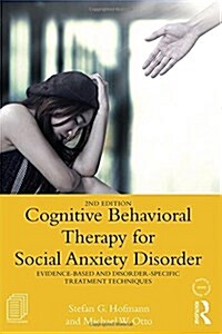 Cognitive Behavioral Therapy for Social Anxiety Disorder : Evidence-Based and Disorder Specific Treatment Techniques (Paperback, 2 ed)