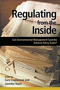 Regulating from the Inside : Can Environmental Management Systems Achieve Policy Goals (Hardcover)