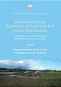 Archaeological Research at Caution Bay, Papua New Guinea : Cultural, Linguistic and Environmental Setting (Paperback)