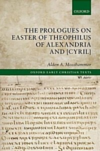 The Prologues on Easter of Theophilus of Alexandria and [Cyril] (Hardcover)