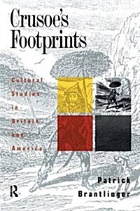 Crusoes Footprints : Cultural Studies in Britain and America (Hardcover)