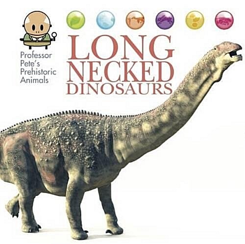Professor Petes Prehistoric Animals: Long-Necked Dinosaurs (Hardcover, Illustrated ed)